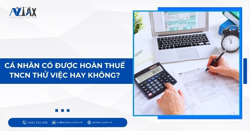 Cá nhân có được hoàn thuế TNCN thử việc hay không?