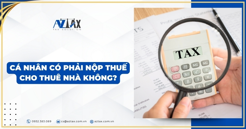 Cá nhân có phải nộp thuế cho thuê nhà không?