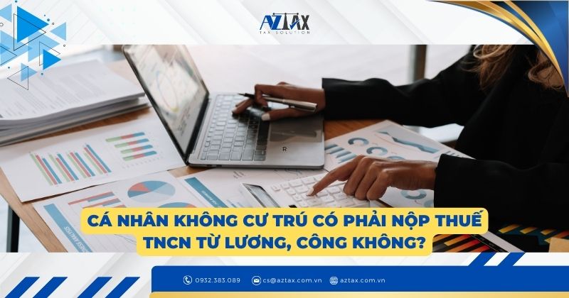 Cá nhân không cư trú có phải nộp thuế TNCN từ lương, công không?