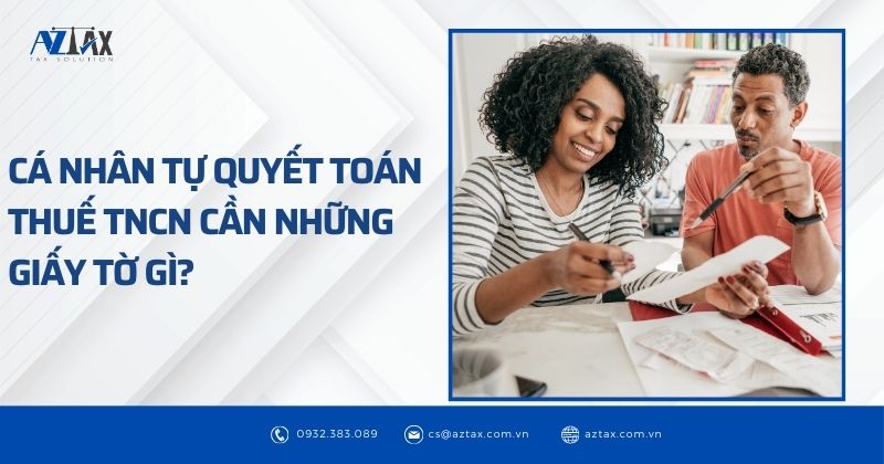 Cá nhân tự quyết toán thuế TNCN cần những giấy tờ gì?