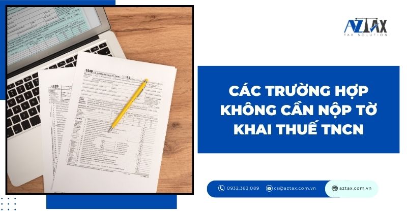 Các trường hợp không cần nộp tờ khai thuế thu nhập cá nhân