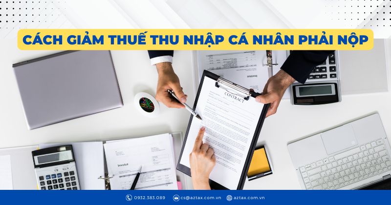 Cách giảm thuế thu nhập cá nhân phải nộp