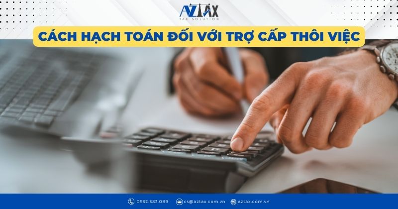 Cách hạch toán đối với trợ cấp thôi việc