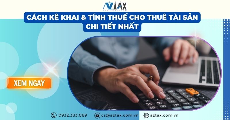 Cách kê khai & tính thuế cho thuê tài sản chi tiết nhất