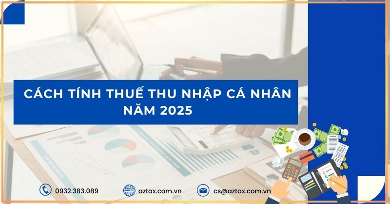 Cách tính thuế thu nhập cá nhân năm 2025