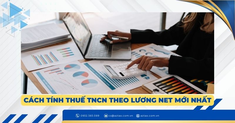 Cách tính thuế TNCN theo lương NET mới nhất