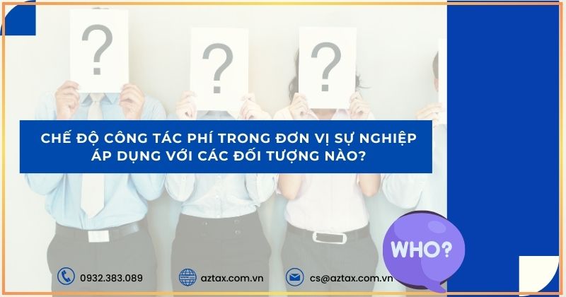 Chế độ công tác phí trong đơn vị sự nghiệp áp dụng với các đối tượng nào?