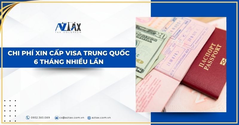 Chi phí xin cấp Visa Trung Quốc 6 tháng nhiều lần