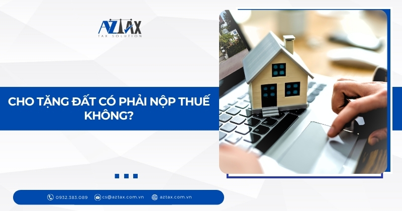 Cho tặng đất có phải nộp thuế không?