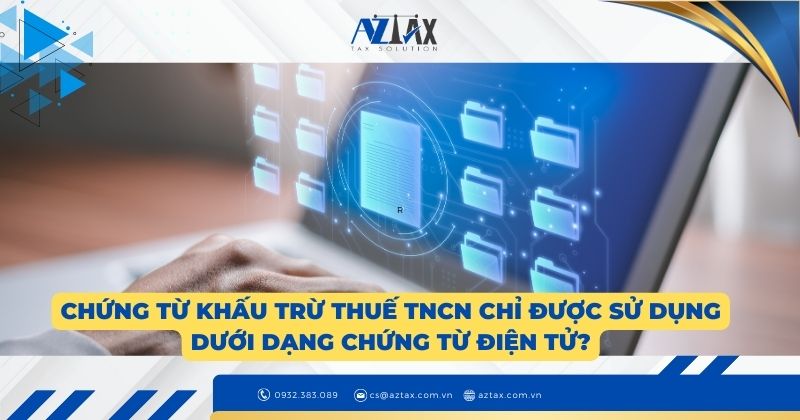 Chứng từ khấu trừ thuế TNCN chỉ được sử dụng dưới dạng chứng từ điện tử?