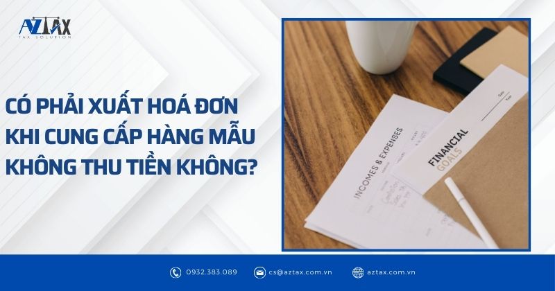 Có phải xuất hoá đơn khi cung cấp hàng mẫu không thu tiền không?