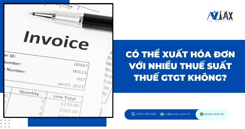 Có thể xuất hóa đơn với nhiều thuế suất thuế giá trị gia tăng không?