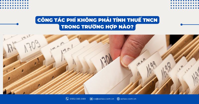 Công tác phí không phải tính thuế TNCN trong trường hợp nào?