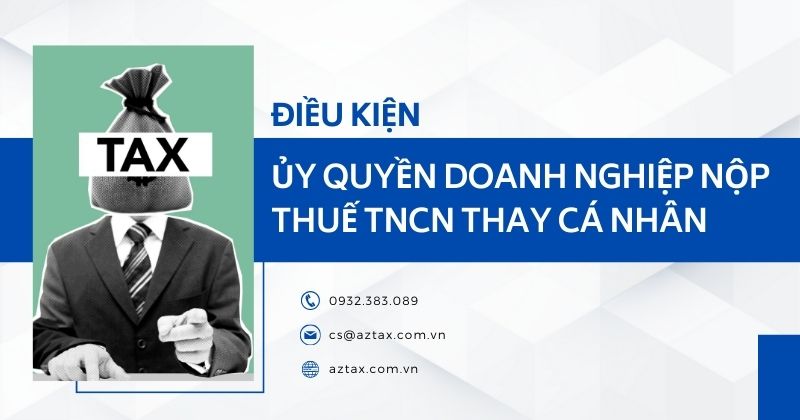 Điều kiện ủy quyền doanh nghiệp nộp thuế TNCN thay cá nhân