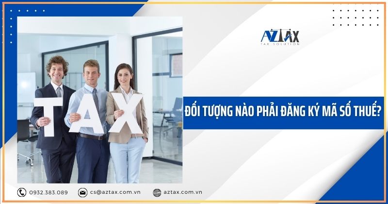 Đối tượng nào phải đăng ký mã số thuế?