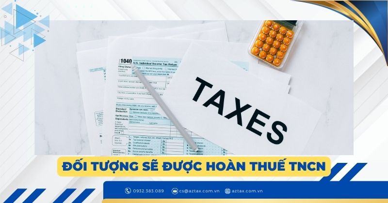 Đối tượng sẽ được hoàn thuế TNCN