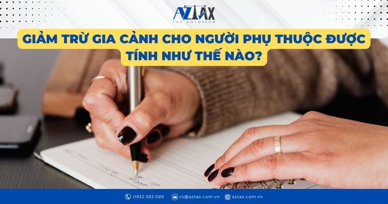 Giảm trừ gia cảnh cho người phụ thuộc được tính như thế nào?