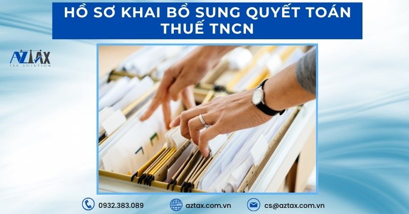 Hồ sơ khai bổ sung quyết toán thuế TNCN