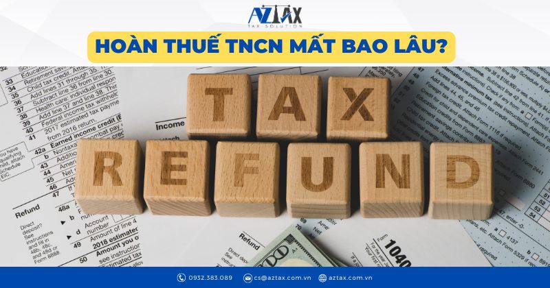 Hoàn thuế TNCN mất bao lâu?