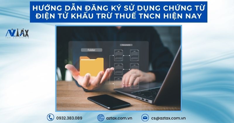 Hướng dẫn đăng ký sử dụng chứng từ điện tử khấu trừ thuế TNCN hiện nay