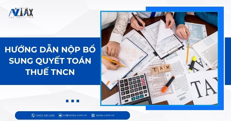 Hướng dẫn nộp bổ sung quyết toán Thuế TNCN