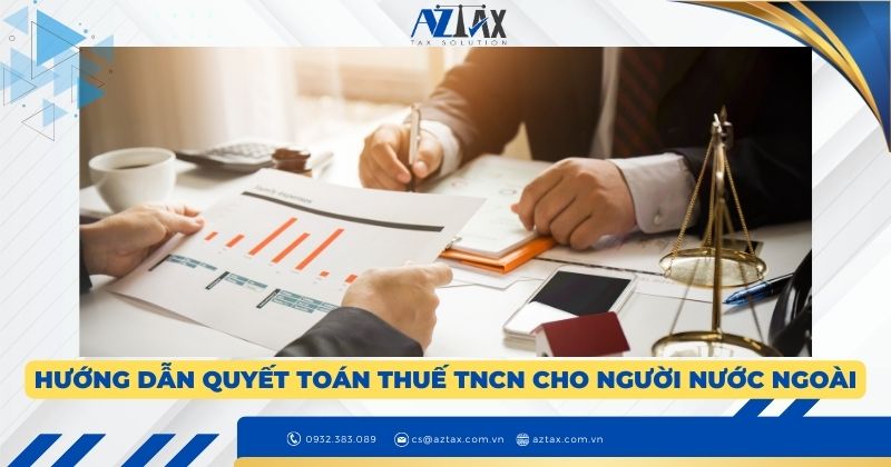 hướng dẫn quyết toán thuế tncn cho người nước ngoài