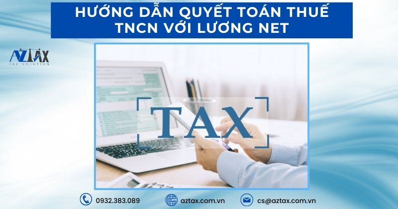 Hướng dẫn quyết toán thuế TNCN với lương NET