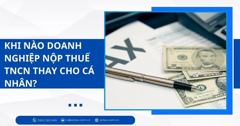 Khi nào doanh nghiệp nộp thuế TNCN thay cho cá nhân?