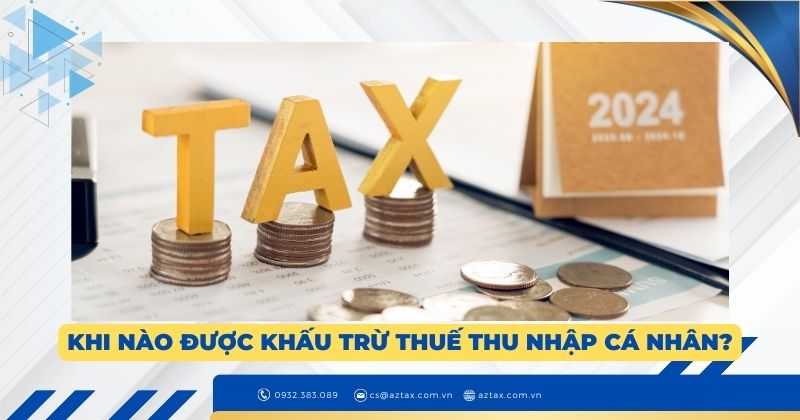 Khi nào được khấu trừ thuế TNCN?