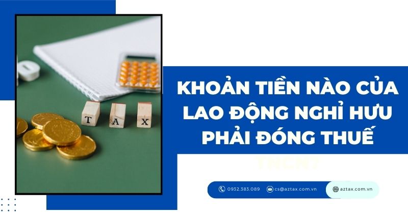 Khoản tiền nào của lao động nghỉ hưu phải đóng thuế TNCN?