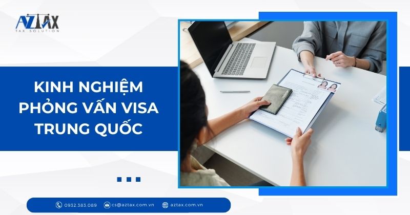 kinh nghiệm phỏng vấn visa trung quốc