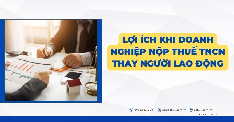 Lợi ích khi doanh nghiệp nộp thuế TNCN thay người lao động
