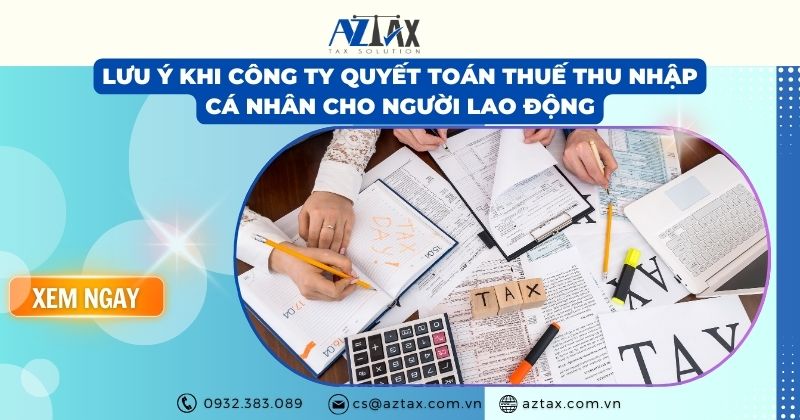 Lưu ý khi công ty quyết toán thuế thu nhập cá nhân cho người lao động