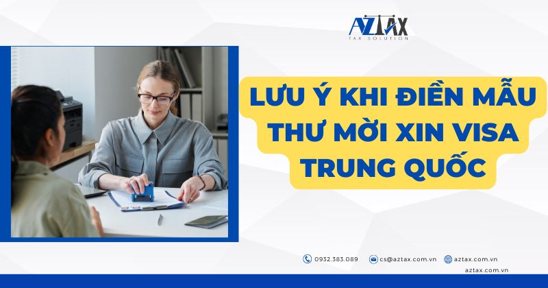 Lưu ý khi điền mẫu thư mời xin visa Trung Quốc