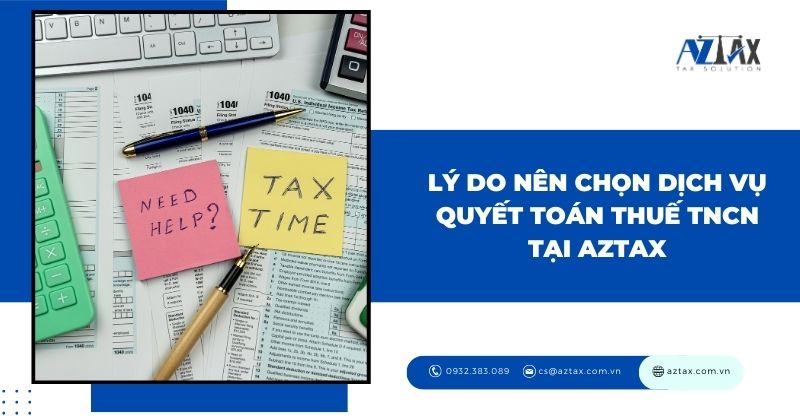 Lý do nên chọn dịch vụ quyết toán thuế TNCN tại AZTAX