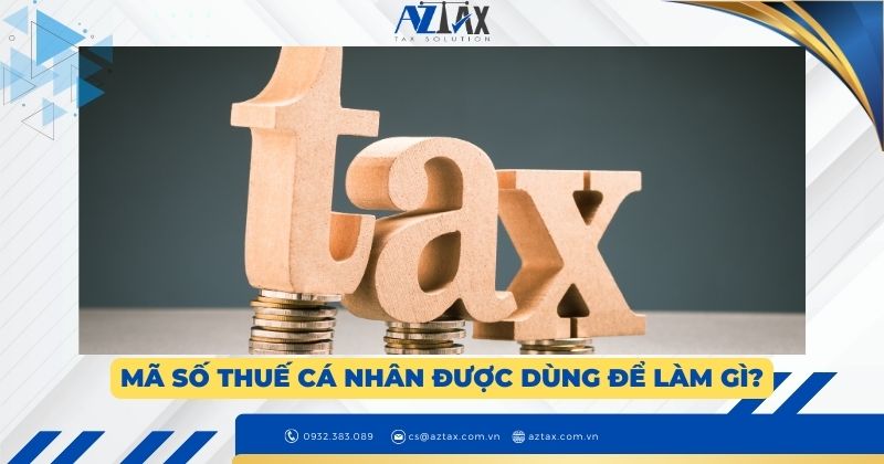 Mã số thuế cá nhân được dùng để làm gì?