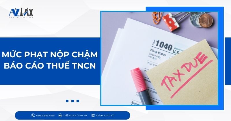 Mức phạt nộp chậm báo cáo thuế TNCN