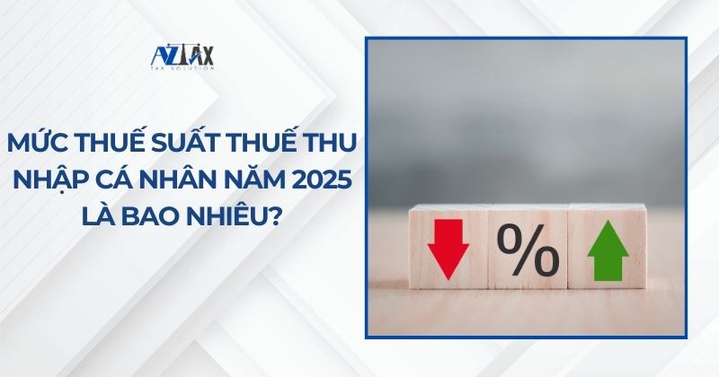 Mức thuế suất thuế thu nhập cá nhân năm 2025 là bao nhiêu?