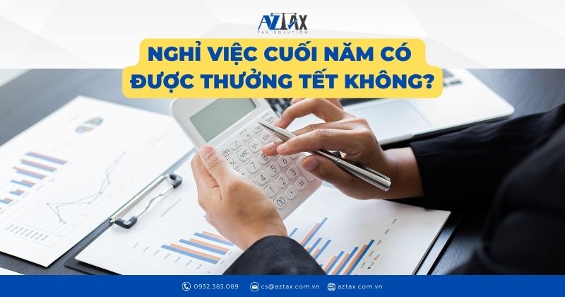 Nghỉ việc cuối năm có được thưởng Tết không?