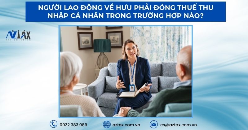 Người lao động về hưu phải đóng thuế thu nhập cá nhân trong trường hợp nào?