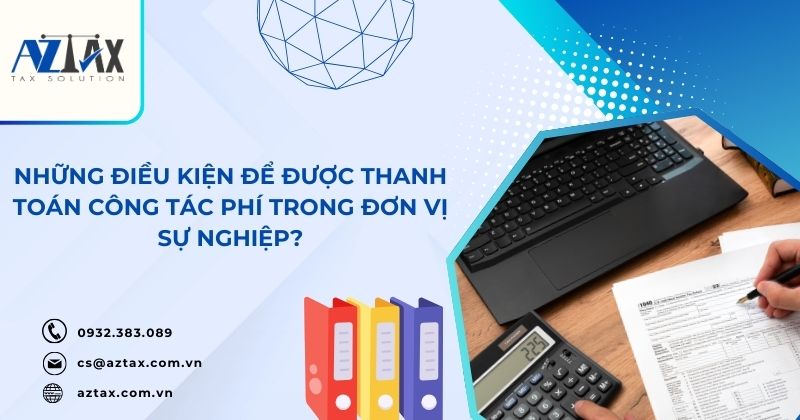 Những điều kiện để được thanh toán công tác phí trong đơn vị sự nghiệp?