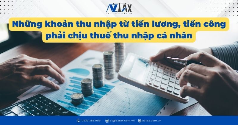 Những khoản thu nhập từ tiền lương, tiền công phải chịu thuế thu nhập cá nhân