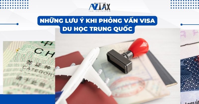 Những lưu ý khi phỏng vấn visa du học Trung Quốc