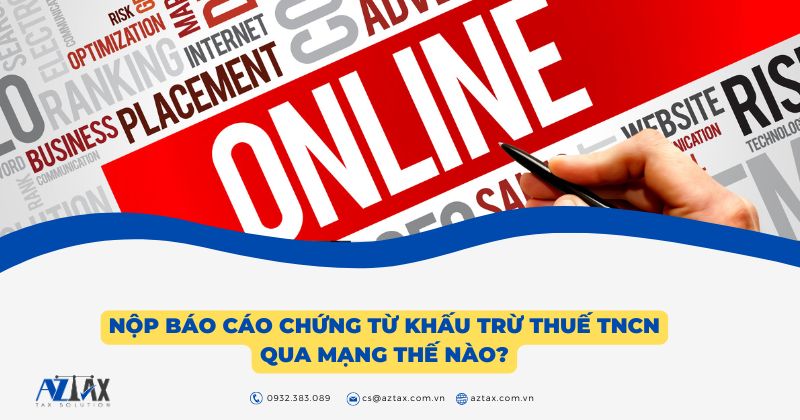 Nộp báo cáo chứng từ khấu trừ thuế TNCN qua mạng thế nào?