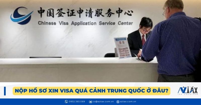 Nộp hồ sơ xin visa quá cảnh Trung Quốc ở đâu?