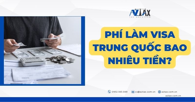 Phí làm visa Trung Quốc bao nhiêu tiền?