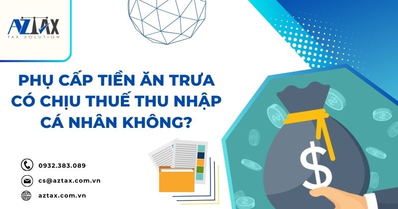 Phụ cấp tiền ăn trưa có chịu thuế thu nhập cá nhân không?