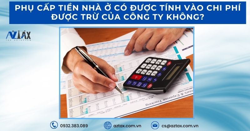 Phụ cấp tiền nhà ở có được tính vào chi phí được trừ của Công ty không?