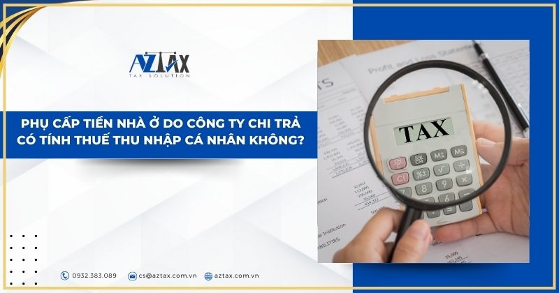 Phụ cấp tiền nhà ở do Công ty chi trả có tính thuế thu nhập cá nhân không?