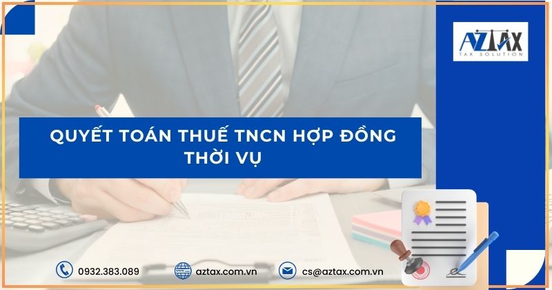 Quyết toán thuế TNCN hợp đồng thời vụ